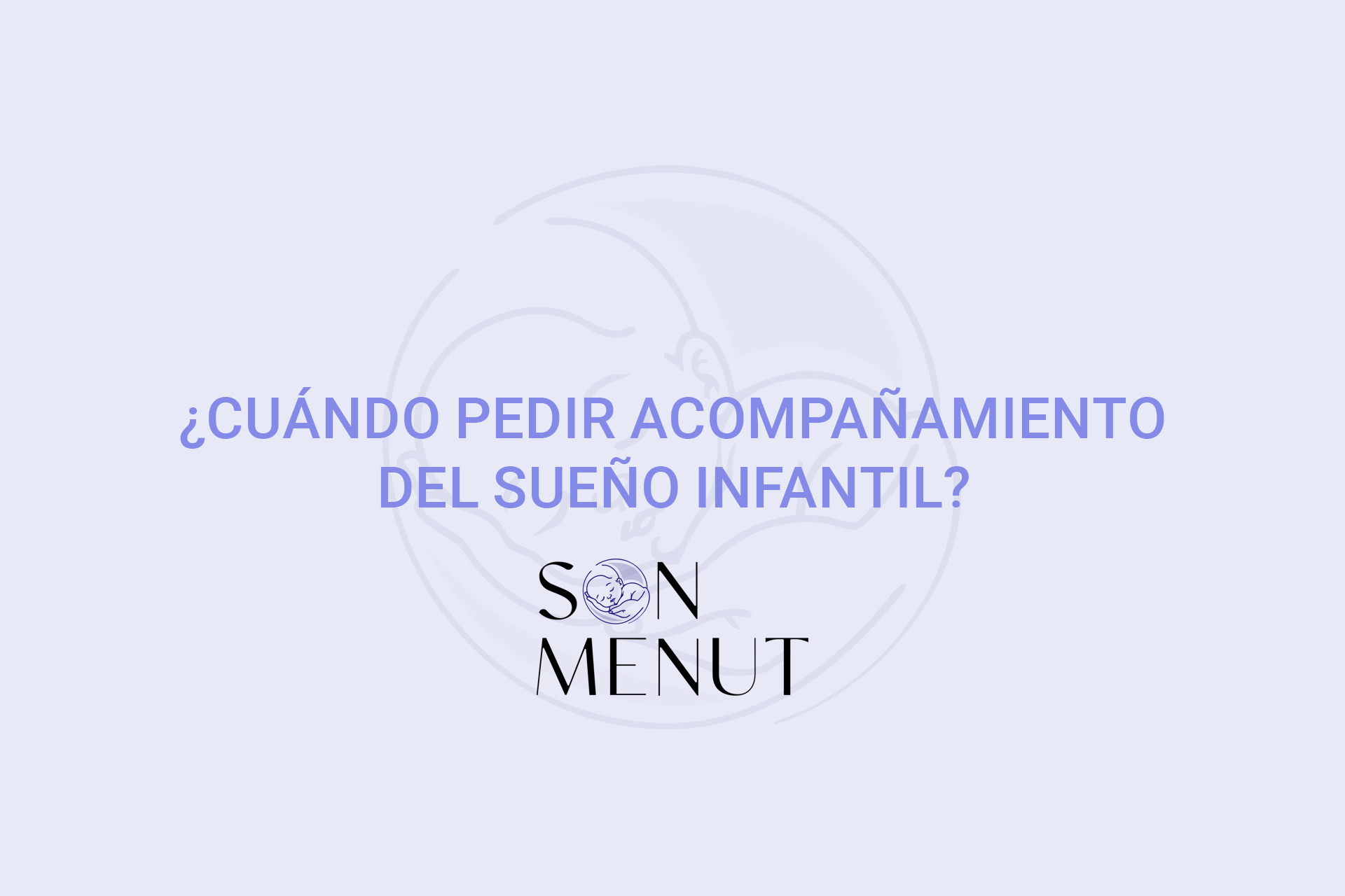 ¿Cuándo pedir acompañamiento del sueño infantil? ¿Cuándo pedir acompañamiento del sueño infantil?