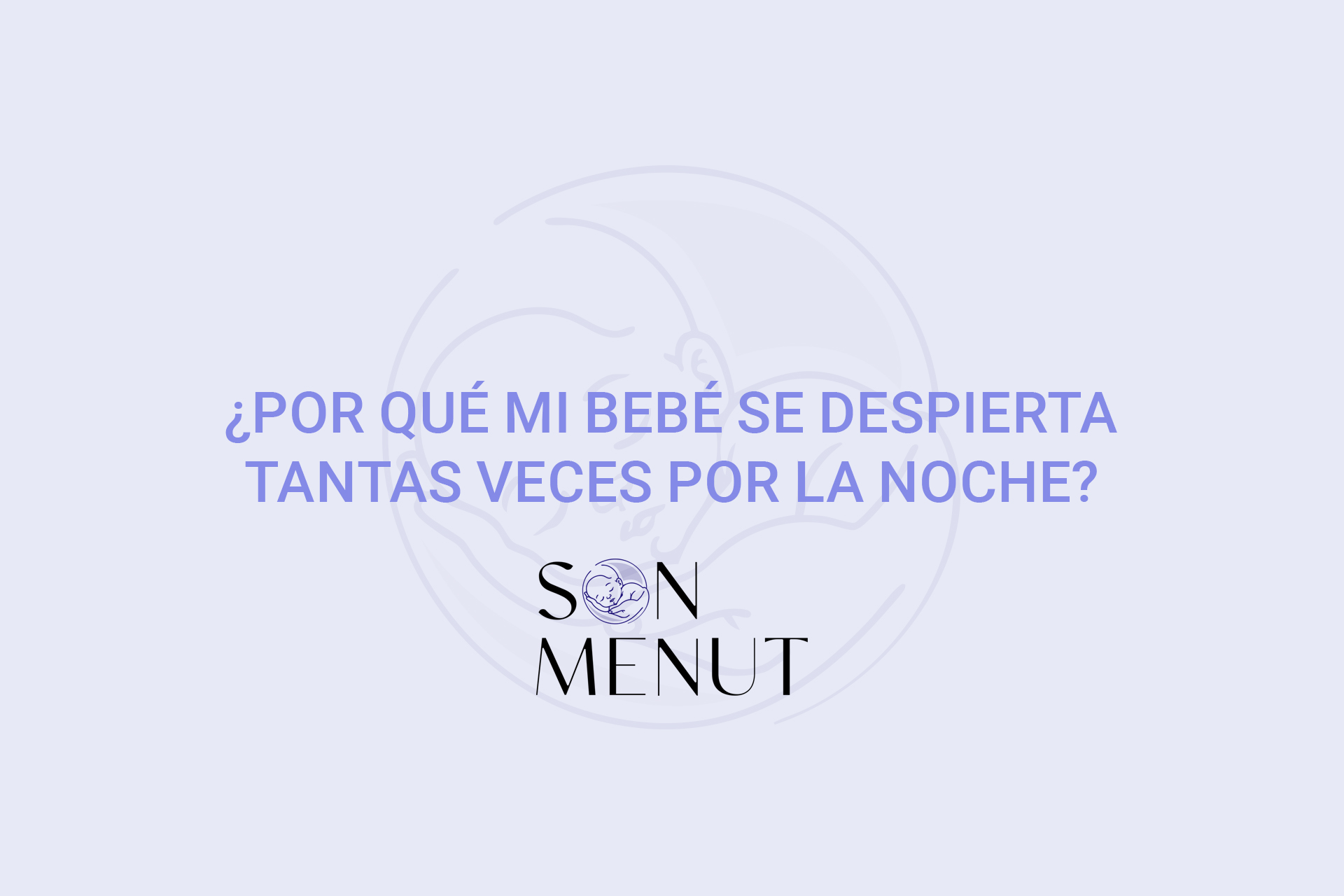 ¿Por qué mi bebé se despierta tantas veces por la noche? ¿Por qué mi bebé se despierta tantas veces por la noche?