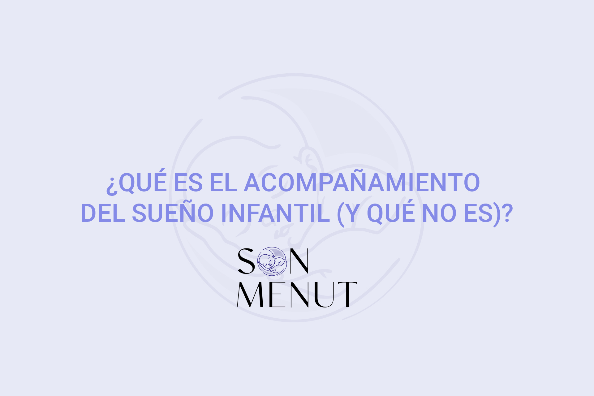 ¿Qué es el acompañamiento del sueño infantil