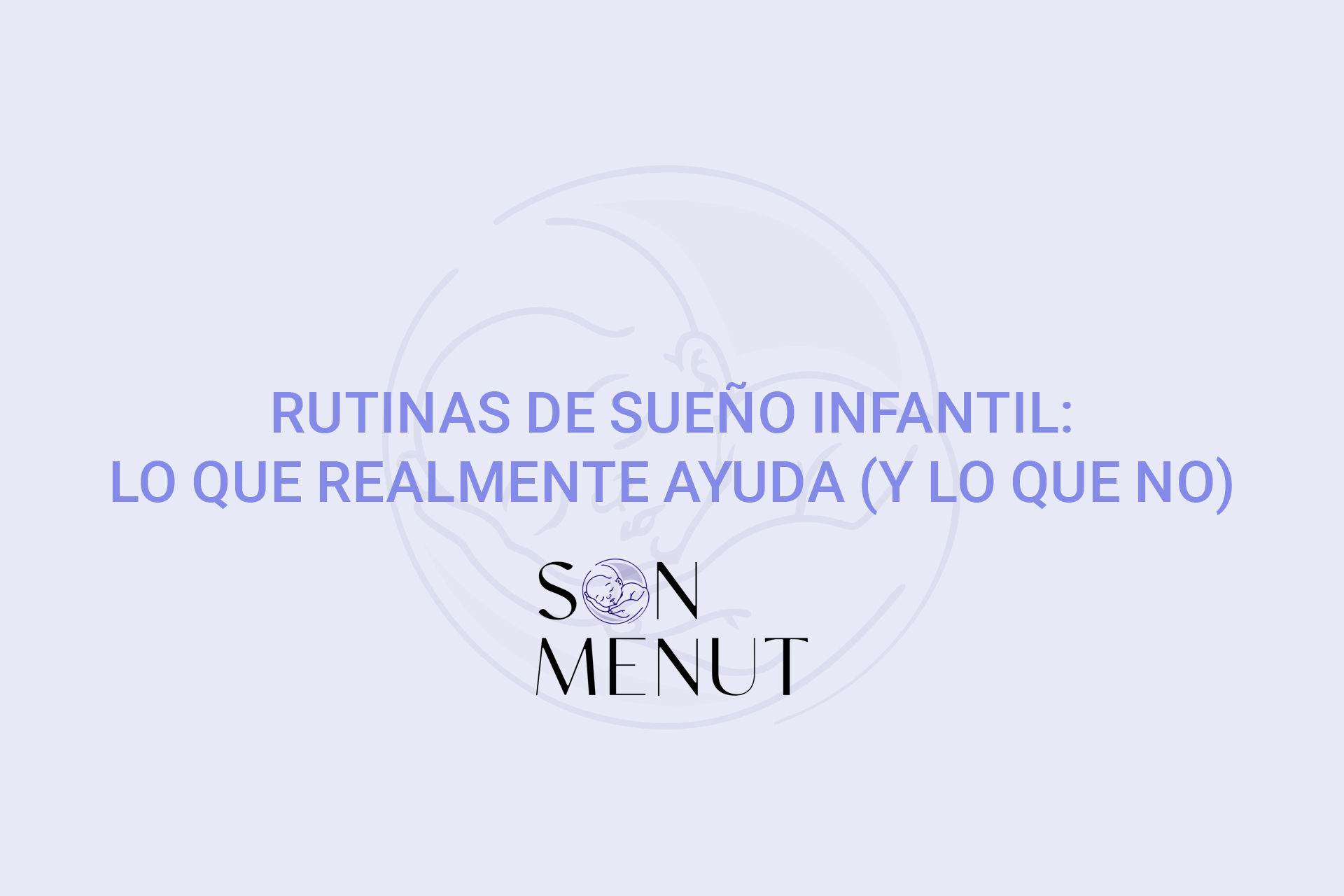 Rutinas de sueño infantil: lo que realmente ayuda (y lo que no)