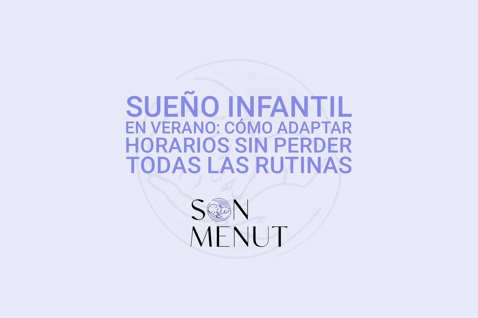 Sueño infantil en verano: cómo adaptar horarios sin perder todas las rutinas